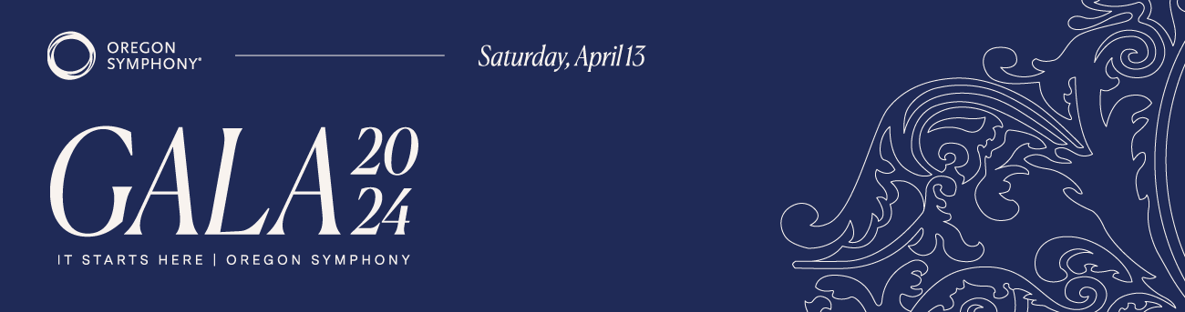 Oregon Symphonyn Gala 2024 - It Starts Here - Saturday, April 13
